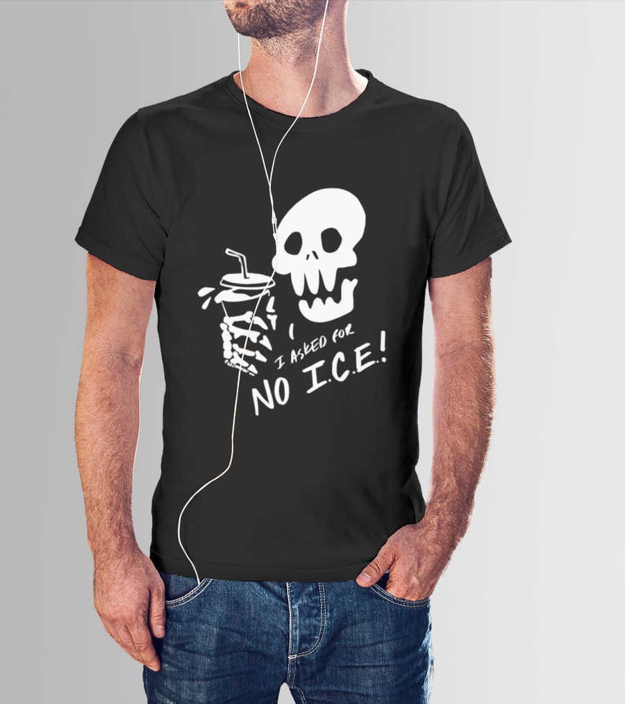 Skull I Asked For No Ice Beverage Humor T-Shirt