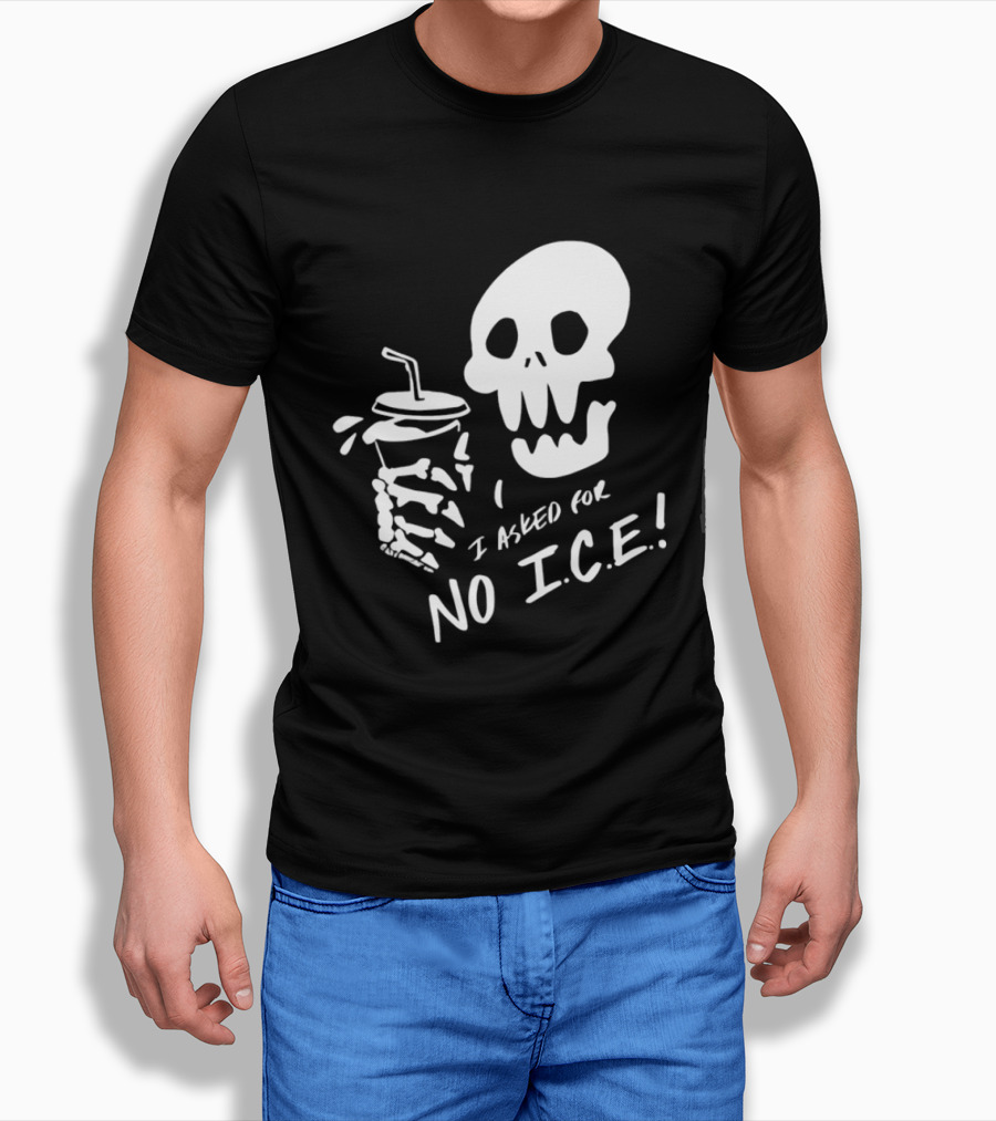 Skull I Asked For No Ice Beverage Humor T-Shirt