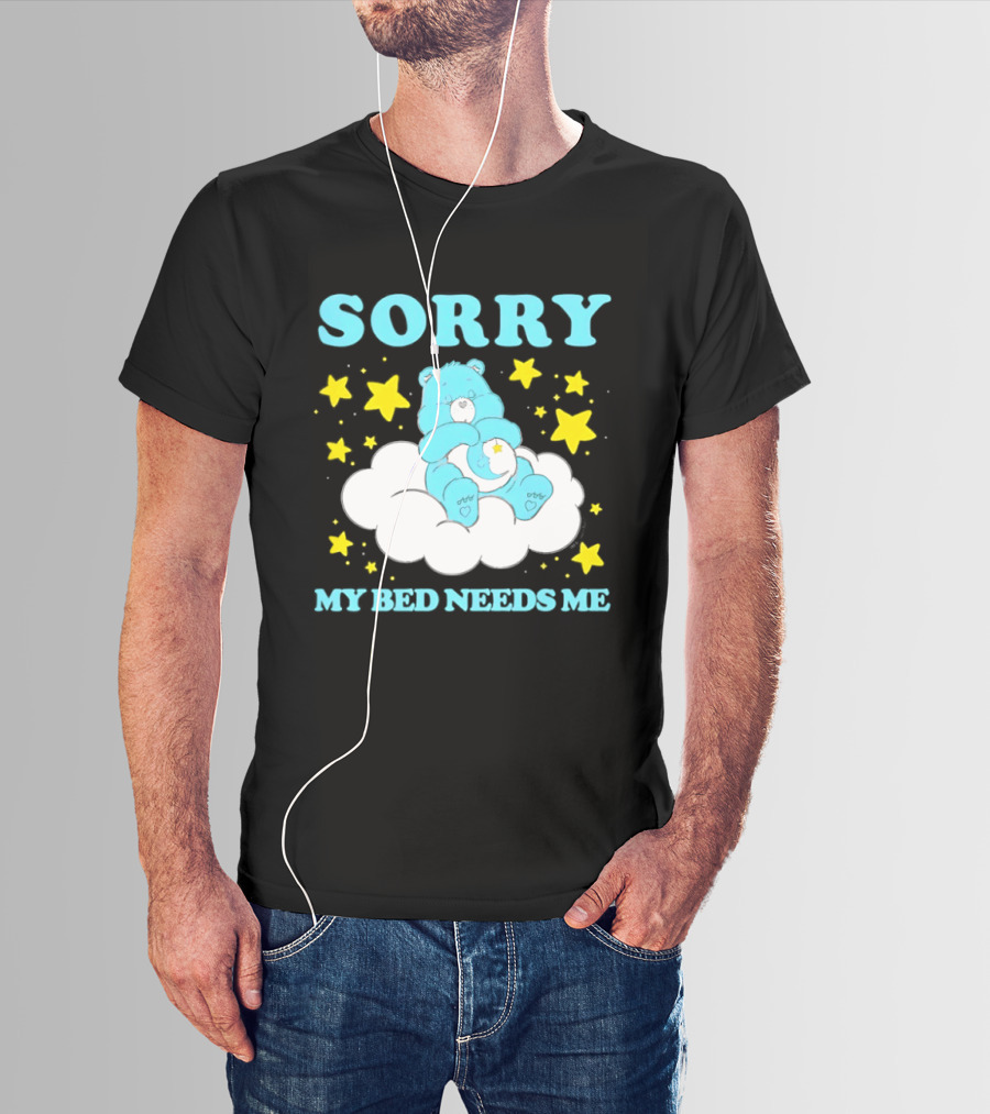 Sorry My Bed Needs Me Teddy Bear Cloud And Stars T-Shirt
