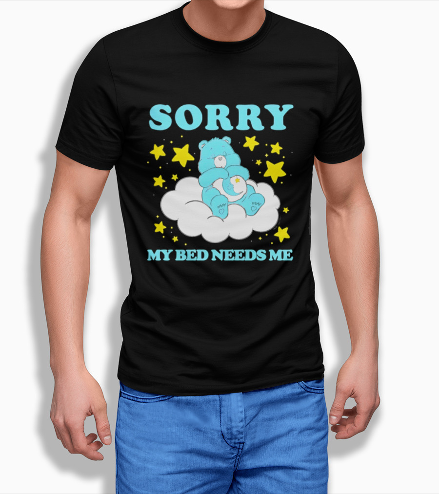 Sorry My Bed Needs Me Teddy Bear Cloud And Stars T-Shirt
