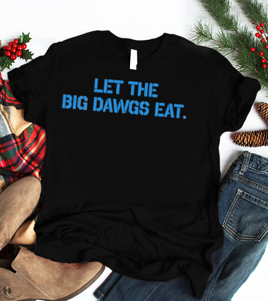 If You Gonna Piss Like A Puppy Stay On The Porch Let The Big Dawgs Eat T-Shirt