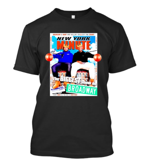 New York Minute Brunson And Hart Ballin' On And Off The Court Biggest Show On Broadway Roommates Show T-Shirt