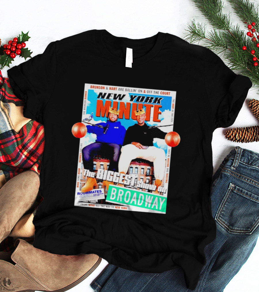 New York Minute Brunson And Hart Ballin' On And Off The Court Biggest Show On Broadway Roommates Show T-Shirt