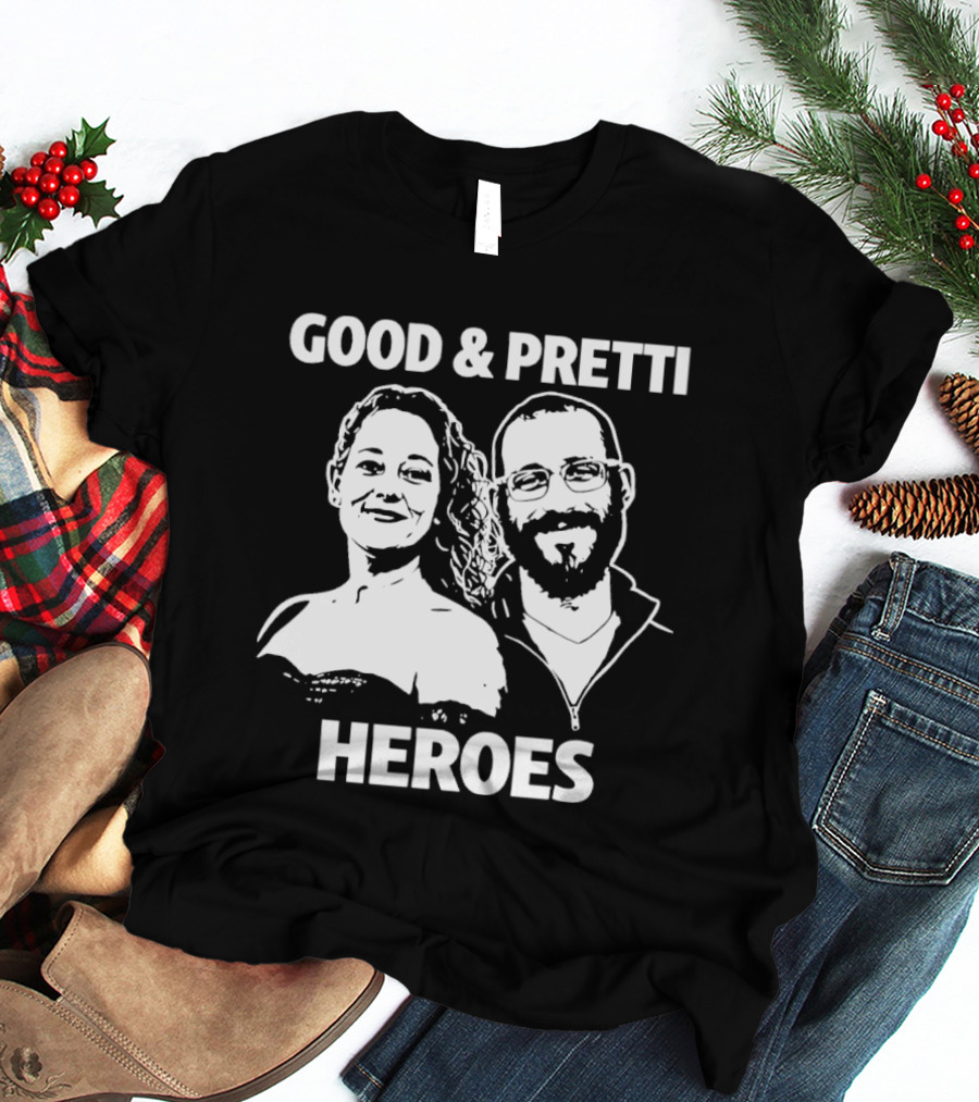 Good & Pretti Heroes T-Shirt