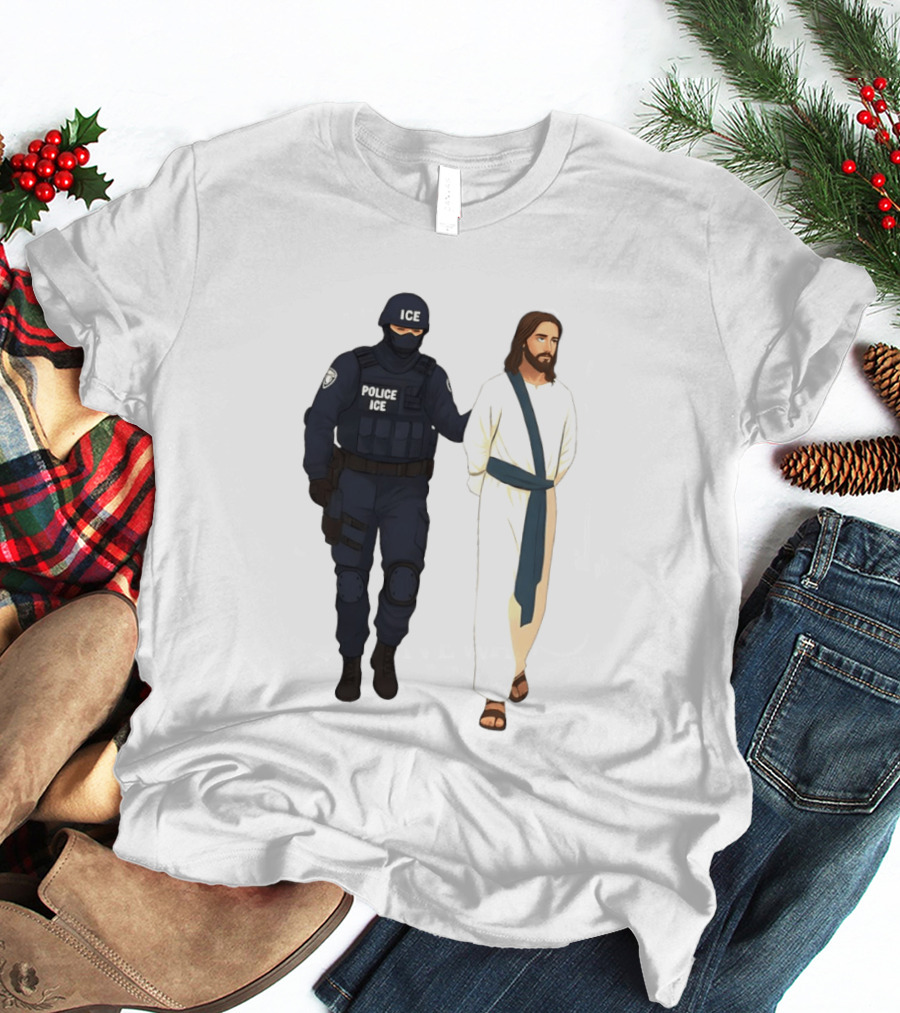 Jesus Arrest ICE Police Abolish ICE Political Protest T-Shirt