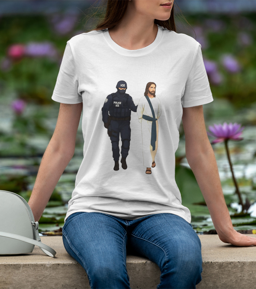 Jesus Arrest ICE Police Abolish ICE Political Protest T-Shirt