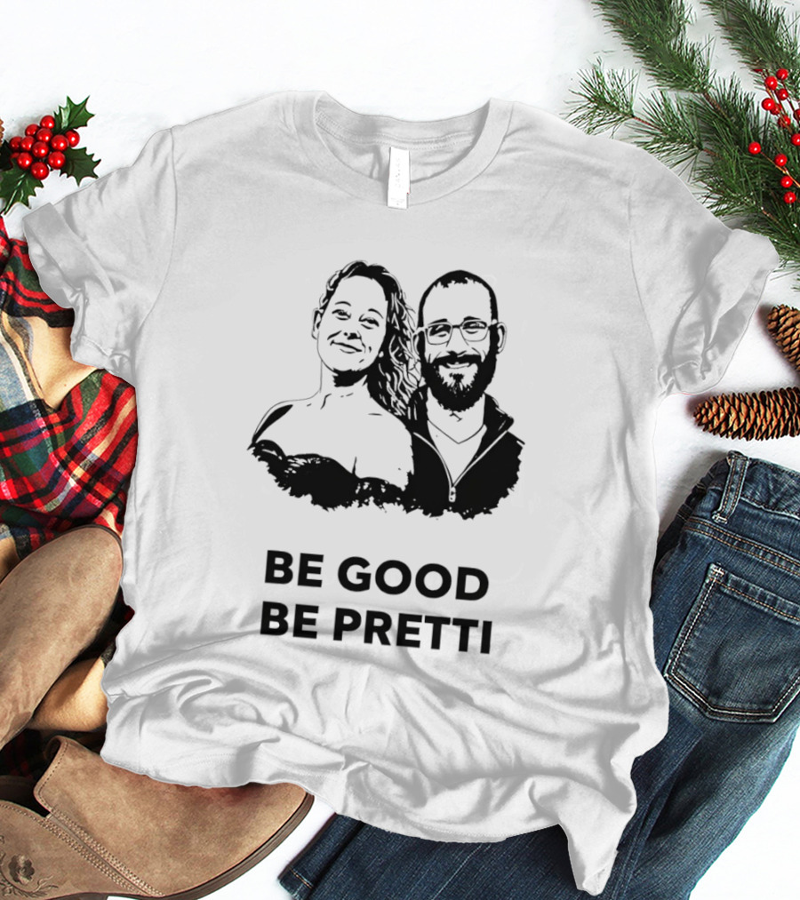 Be Good Be Pretti Political Protest T-Shirt