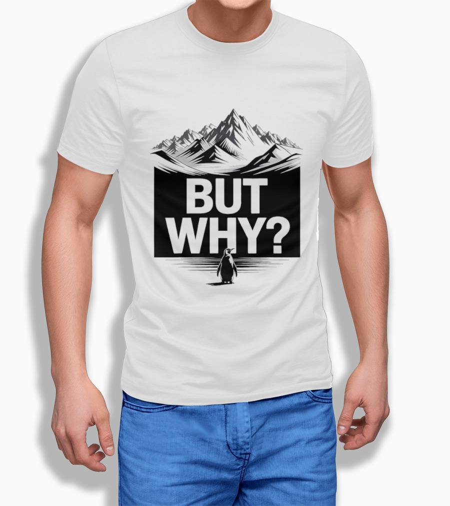But Why Penguin Mountain Hiking Meme T-Shirt