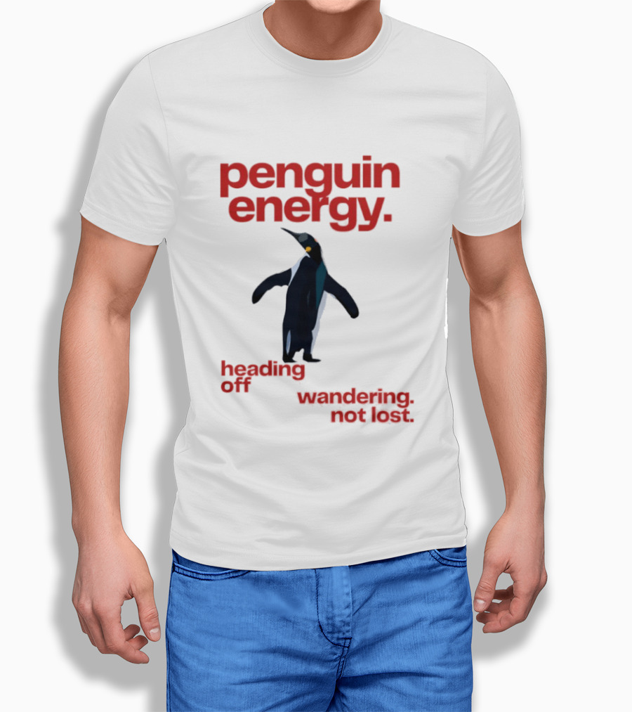 Penguin Energy Heading Off Wandering Not Lost T-Shirt