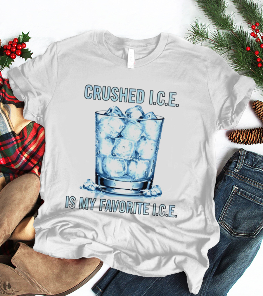 CRUSHED I.C.E. IS MY FAVORITE I.C.E. Ice Cubes In Glass T-Shirt