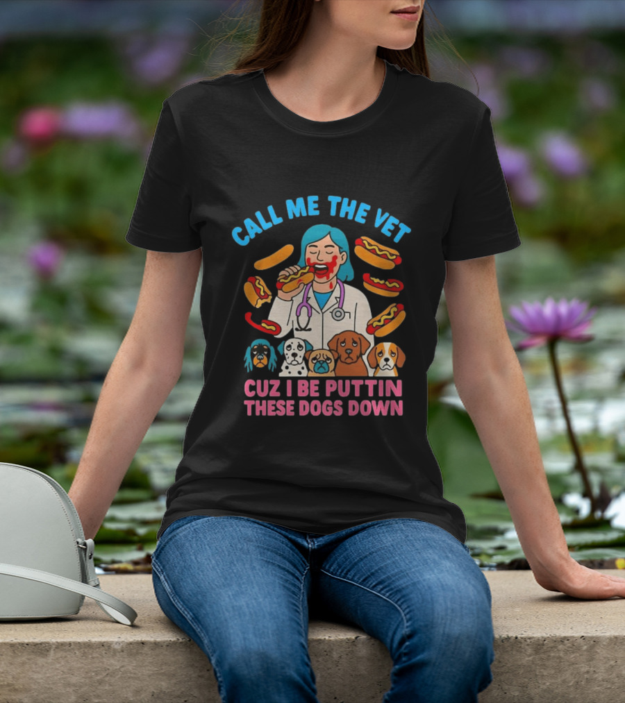 Call Me The Vet Cuz I Be Puttin These Dogs Down Hotdog Eating Vet With Cartoon Dogs T-Shirt