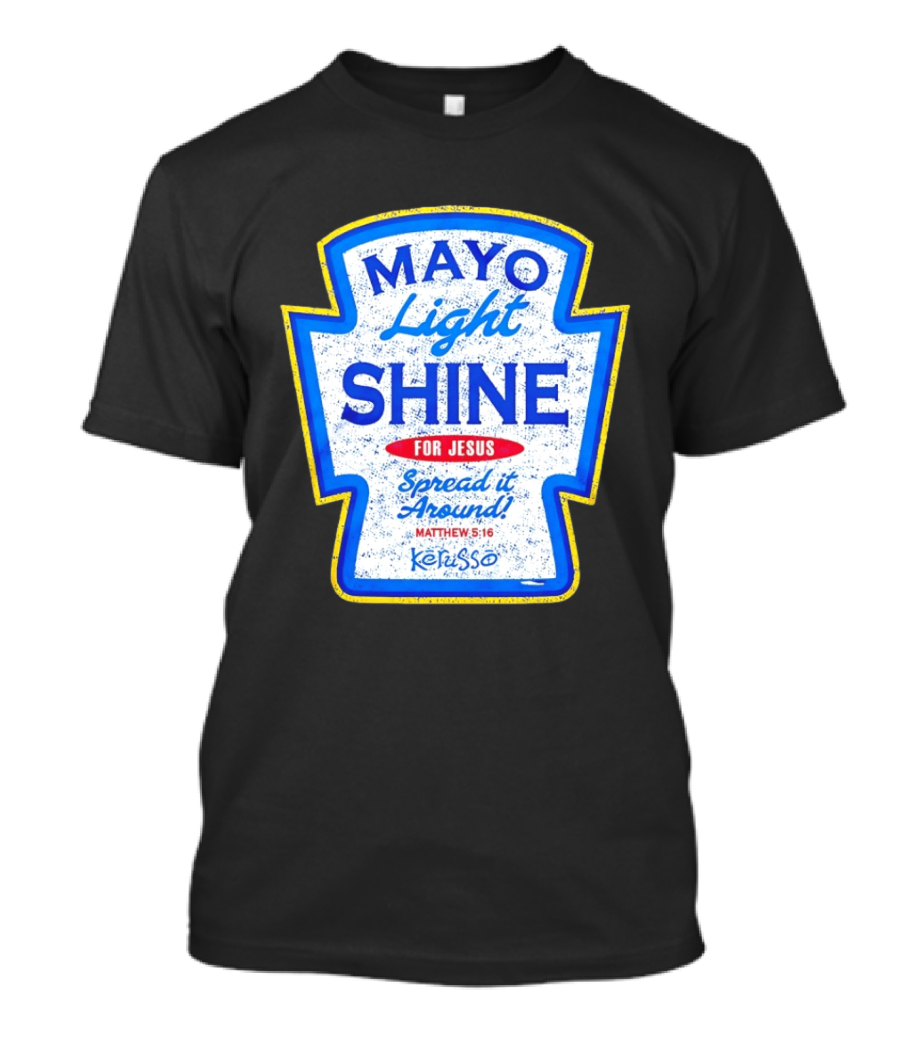 Mayo Light Shine For Jesus Spread It Around Matthew 5:16 Kerusso T-Shirt