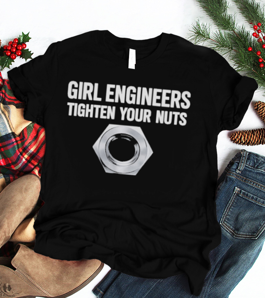 Girl Engineers Tighten Your Nuts Hex Nut T-Shirt