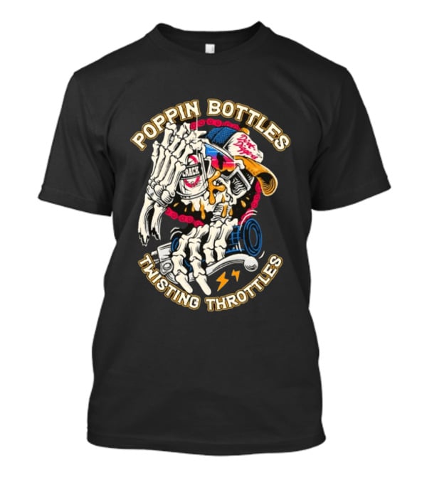 Poppin Bottles Twisting Throttles Skeleton Dirt Diggers Crack T-Shirt