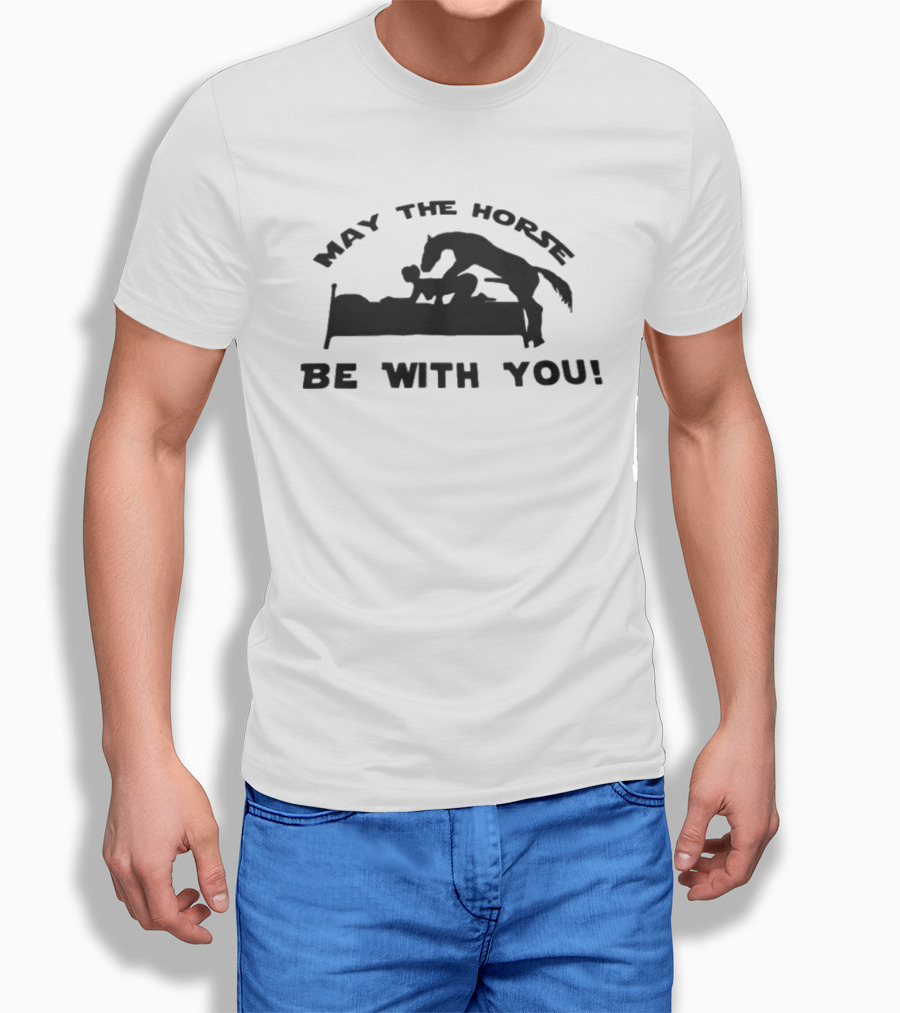 May The Horse Be With You Adult Humor Joke Bedding T-Shirt