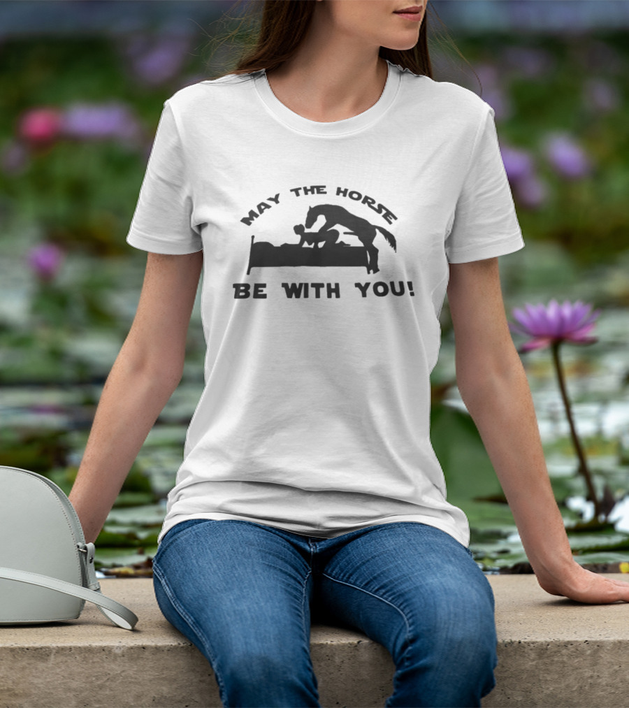 May The Horse Be With You Adult Humor Joke Bedding T-Shirt