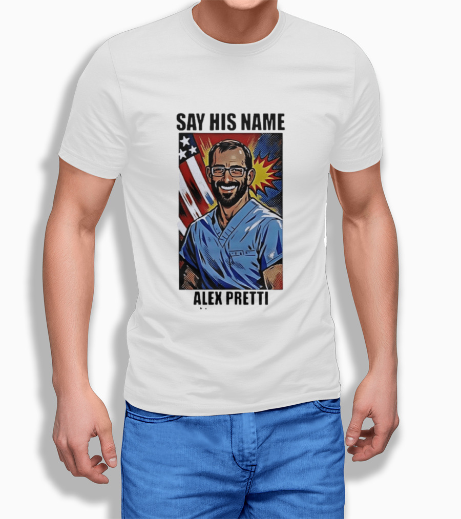 Say His Name Alex Pretti American Hero T-Shirt
