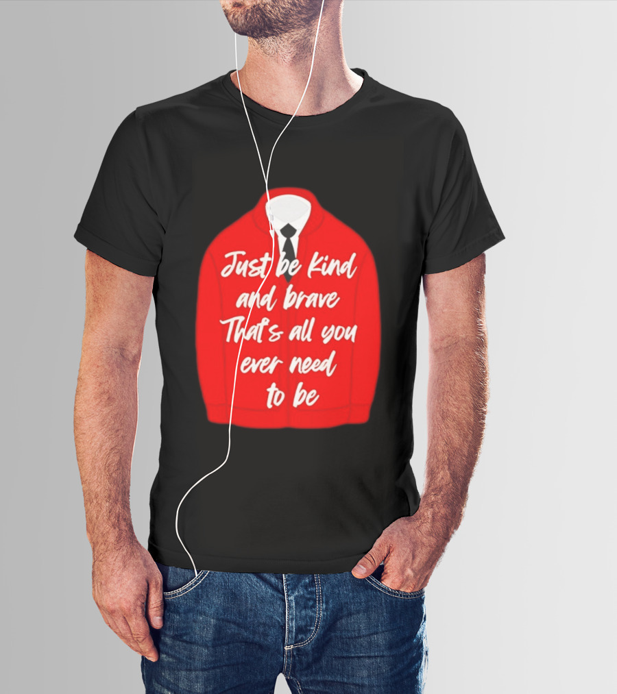 Just Be Kind And Brave That's All You Ever Need To Be Red Sweater T-Shirt