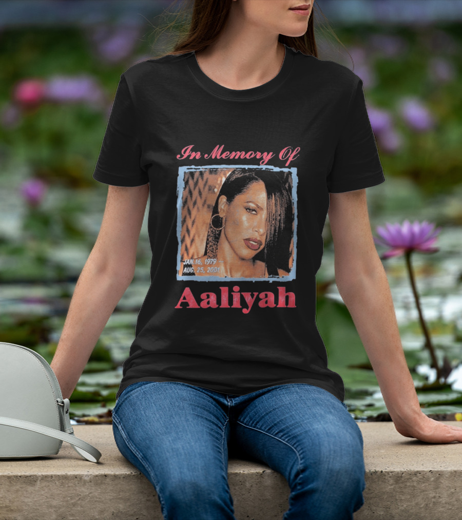 In Memory Of Aaliyah Jan. 16, 1979 Aug. 25, 2001 T-Shirt