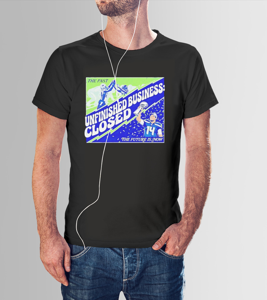 Sam Darnold Seahawks The Past Unfinished Business Closed The Future Is Now T-Shirt