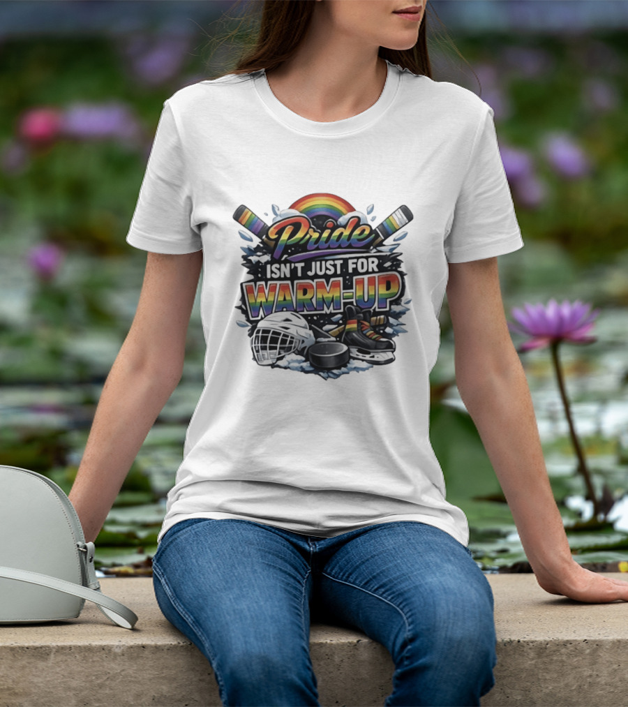 Pride Isn't Just For Warm Up Rainbow Hockey Sticks Helmet Ice Skates T-Shirt