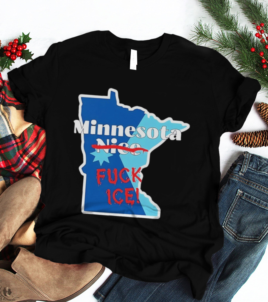 Minnesota Nice Fuck ICE Anti Trump T-Shirt