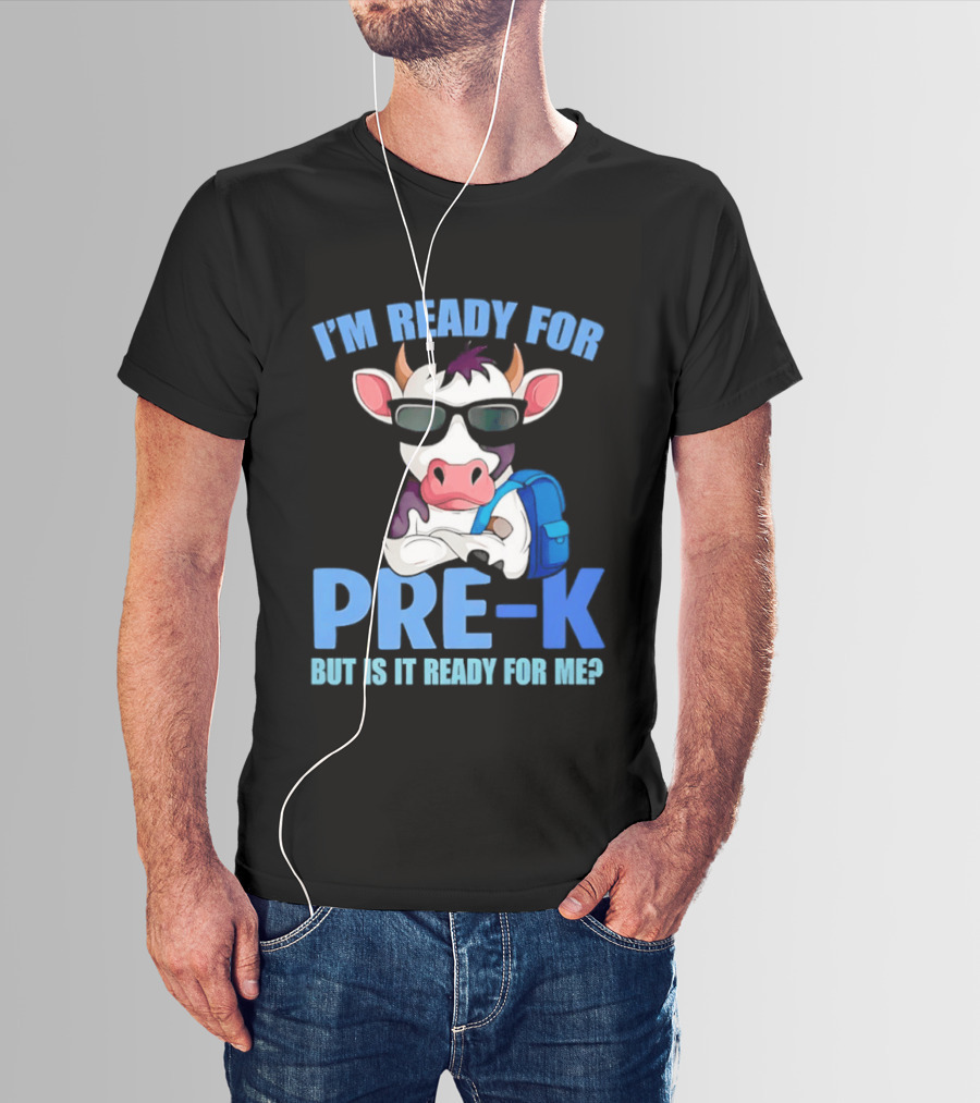 Cow Wearing Sunglasses Backpack I'm Ready For Pre K But Is It Ready For Me T-Shirt