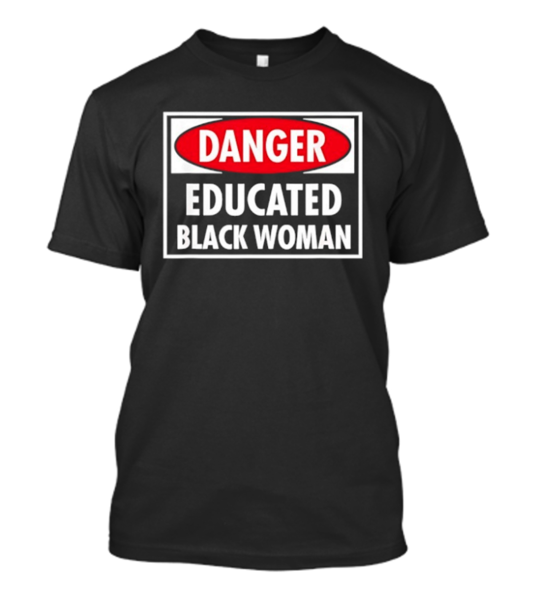 Danger Educated Black Woman Bold Empowering T-Shirt