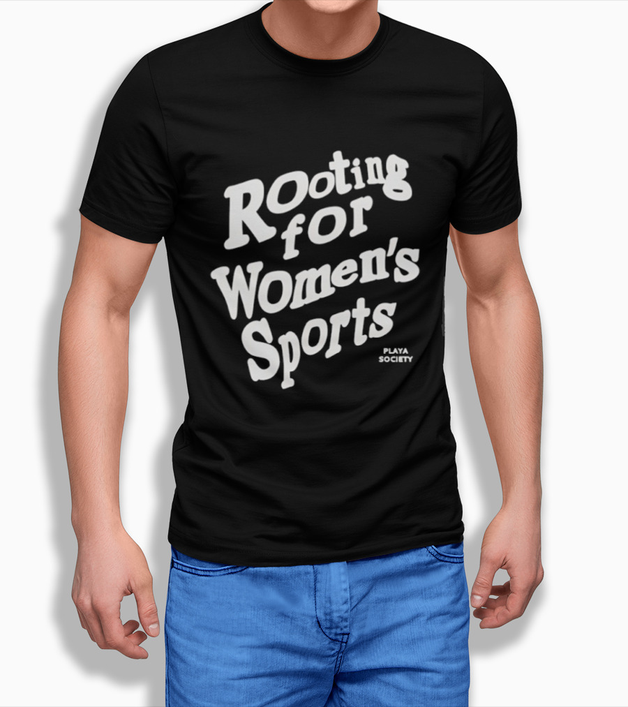 Rooting For Women's Sports Playa Society T-Shirt