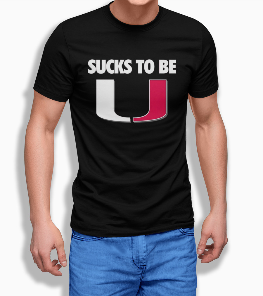 Sucks To Be Miami Hurricanes U Rivalry Burn T-Shirt