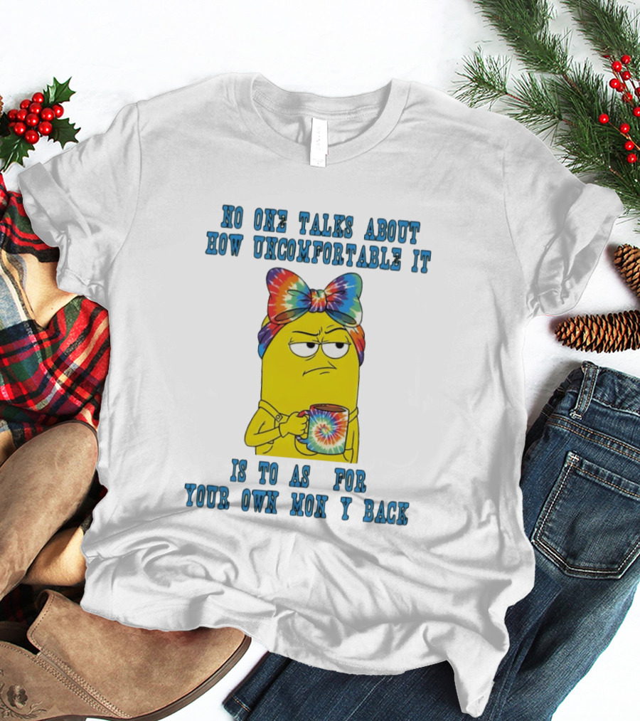 Minion No One Talks About How Uncomfortable It Is To Ask For Your Own Money Back Rainbow Tie Dye Bow T-Shirt