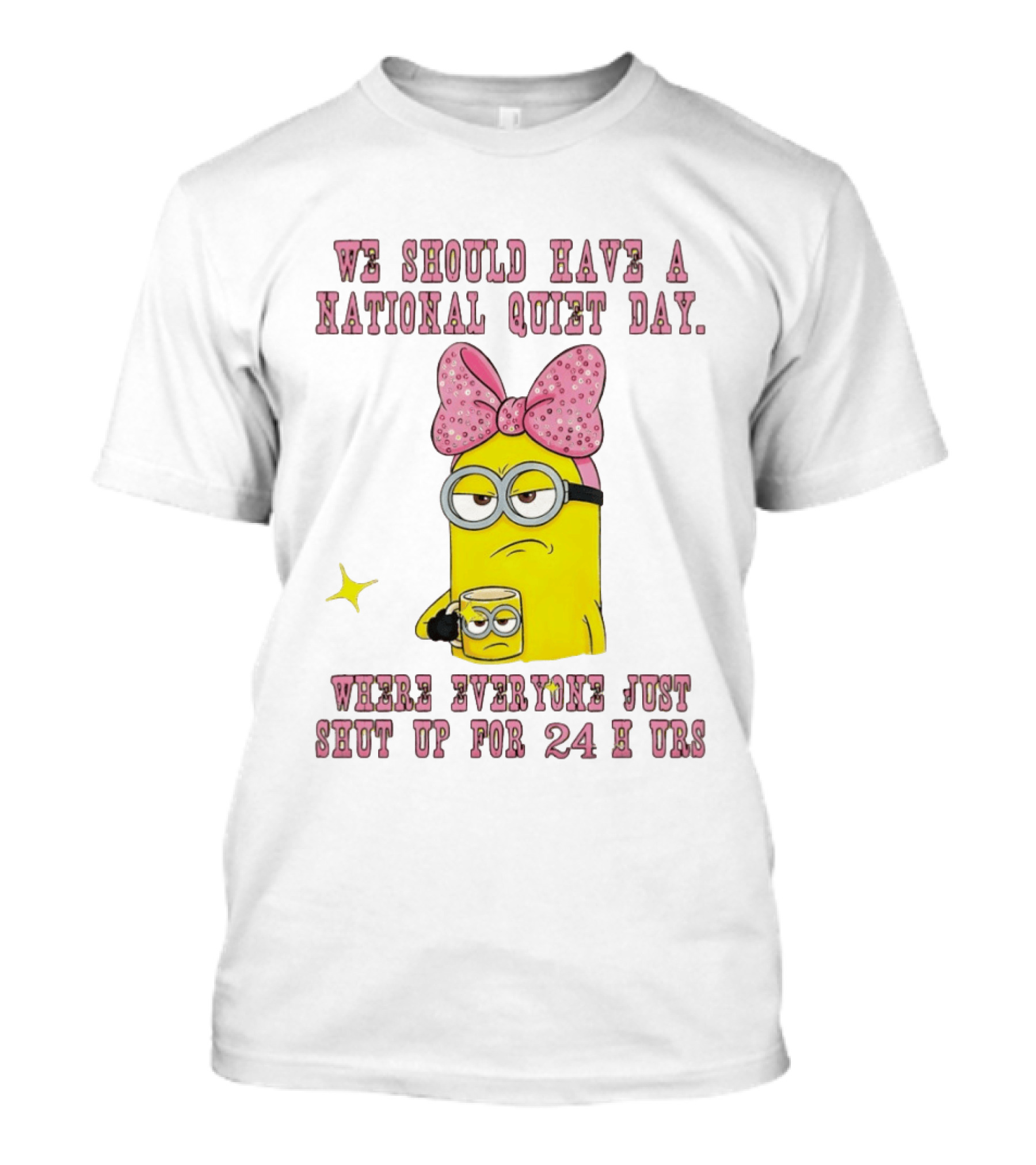Minion National Quiet Day Everyone Shut Up 24 Hours T-Shirt