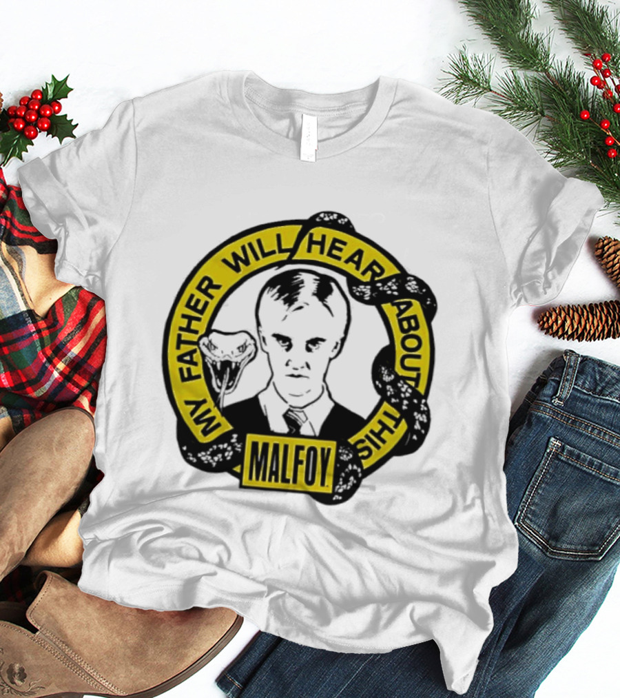 My Father Will Hear About This Malfoy Snake Harry Potter Fan T-Shirt