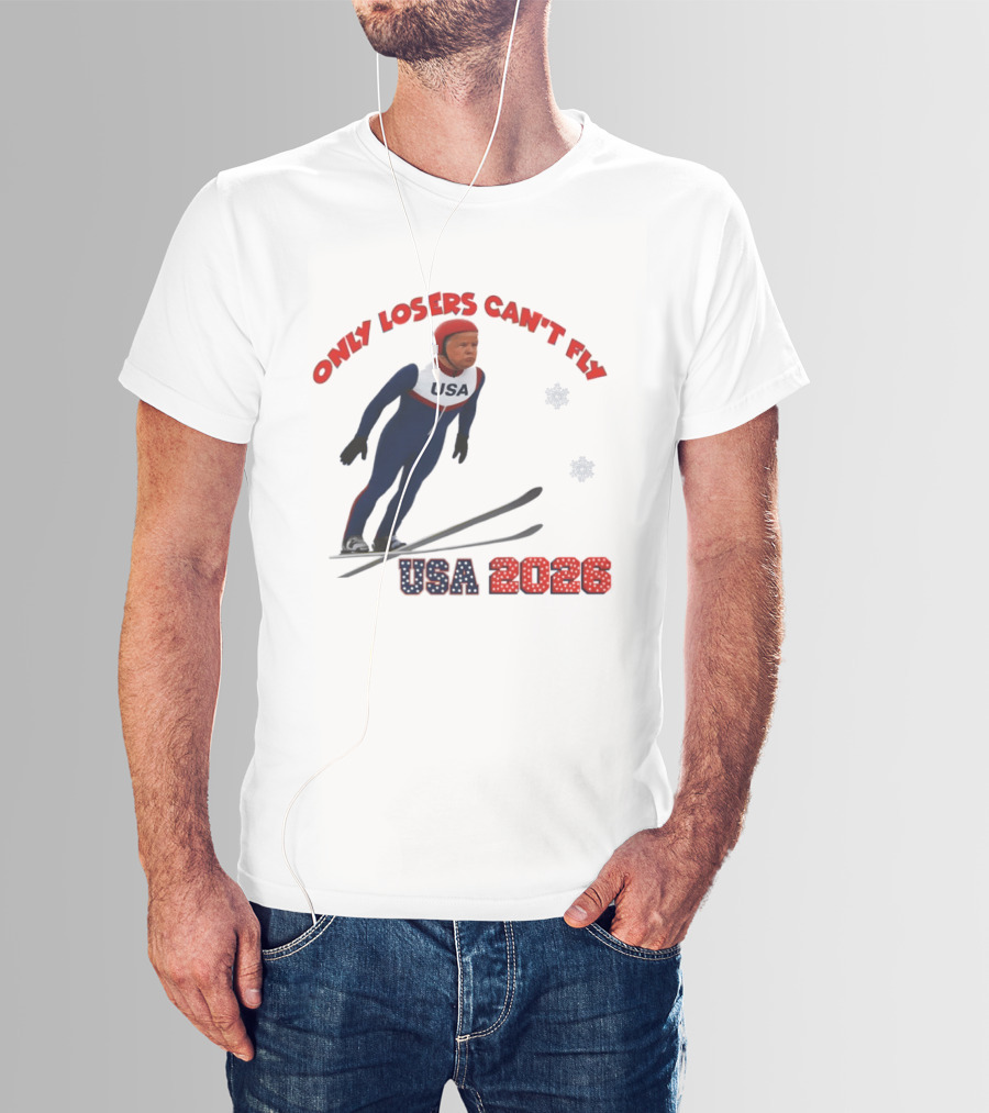 Only Losers Can't Fly USA 2026 Winter Games Olympics Ski Jumper T-Shirt