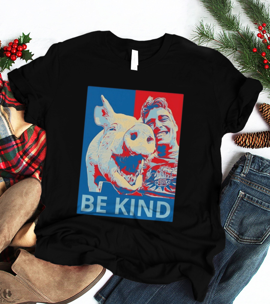 BE KIND Hope Style Pig And Man T-Shirt