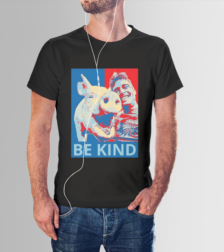 BE KIND Hope Style Pig And Man T-Shirt