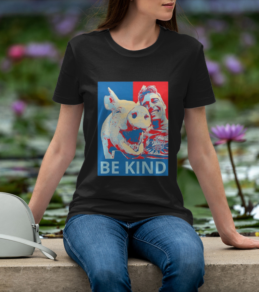BE KIND Hope Style Pig And Man T-Shirt
