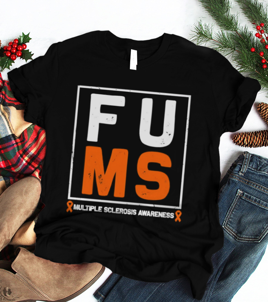 FUMA MS Awareness Bold Statement For Multiple Sclerosis T-Shirt