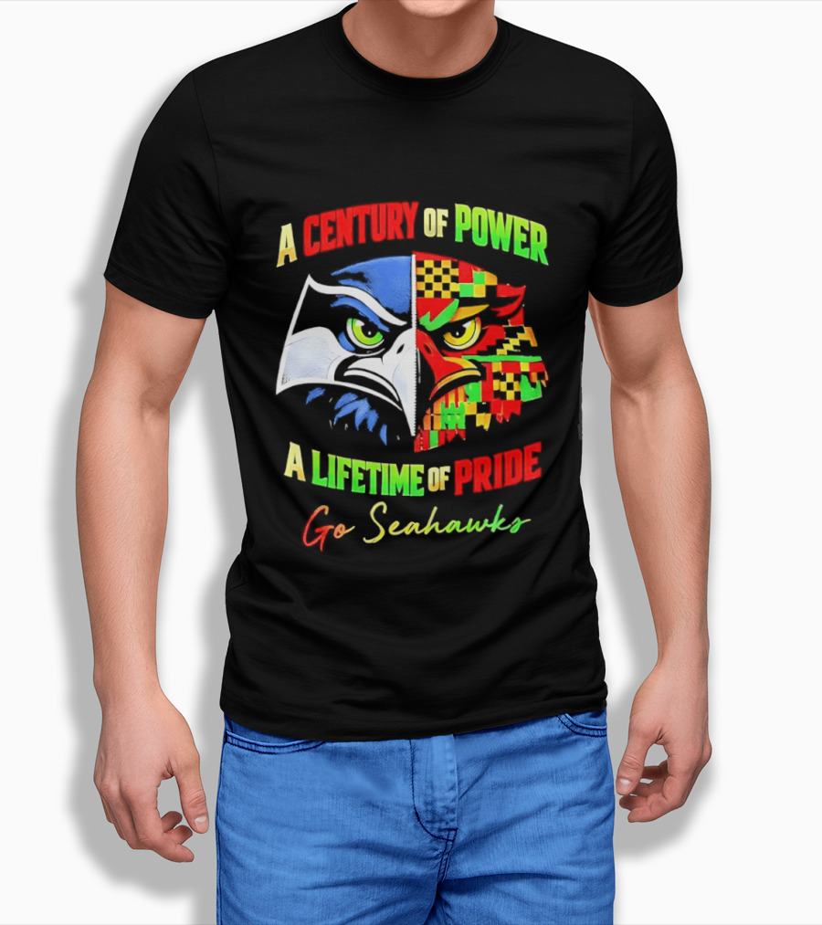 A Century Of Power A Lifetime Of Pride Go Seahawks T-Shirt