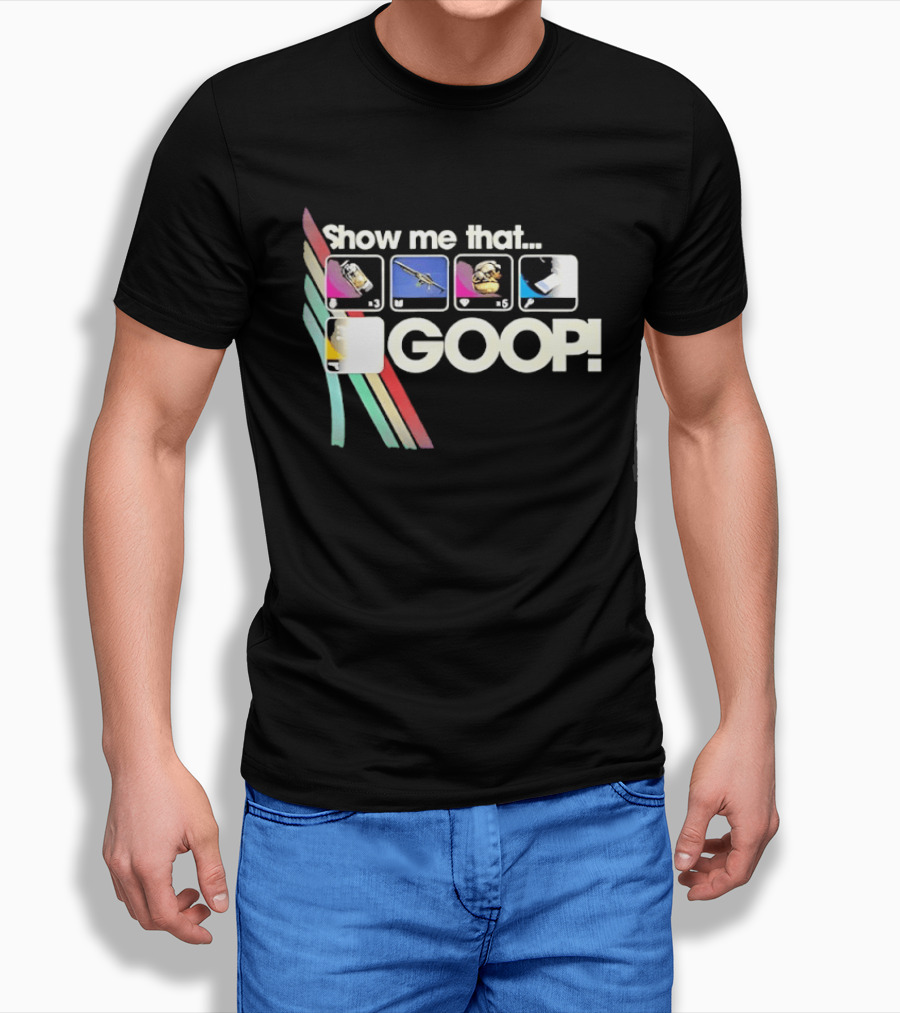 Show Me That GOOP Sci Fi Gamer Raiders T-Shirt