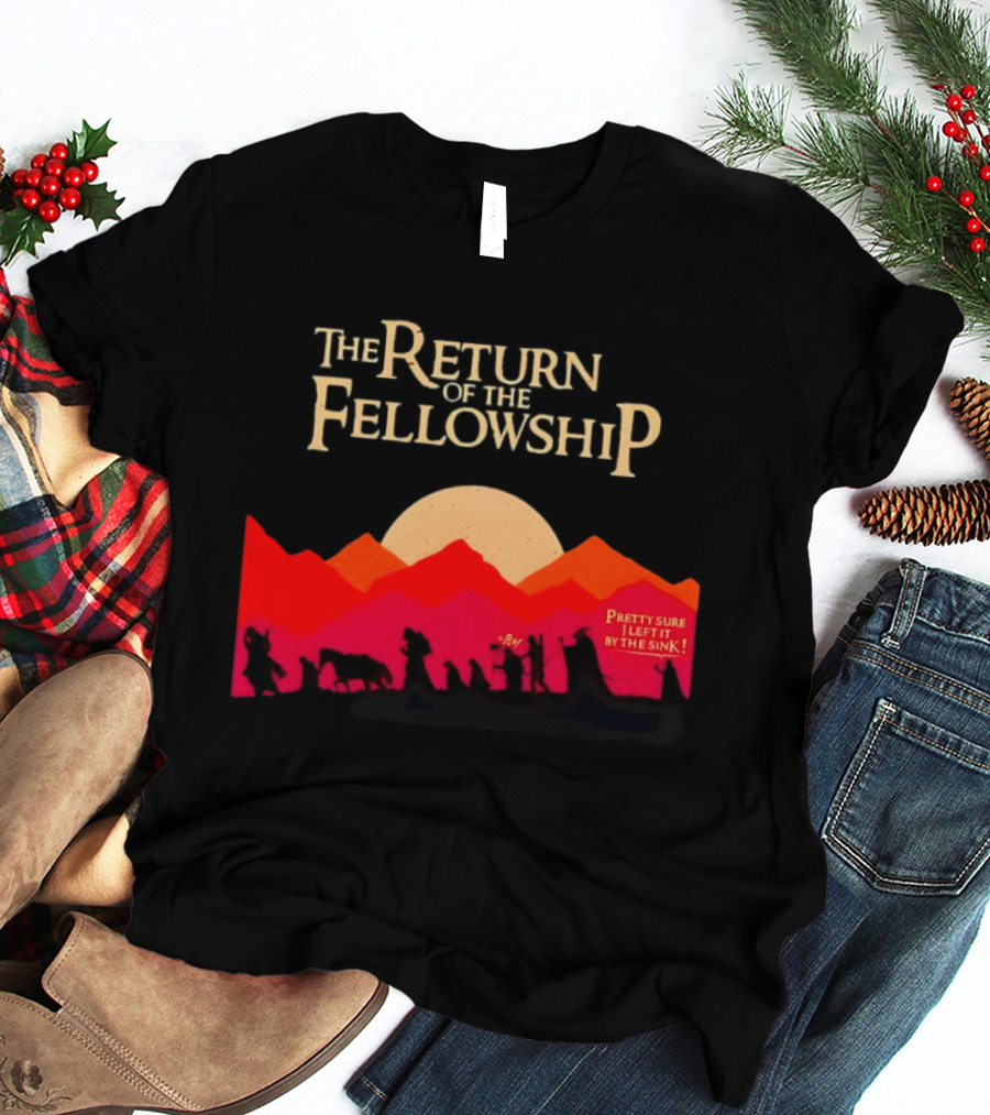 The Return Of The Fellowship Pretty Sure I Left It By The Sink Silhouette Adventure T-Shirt
