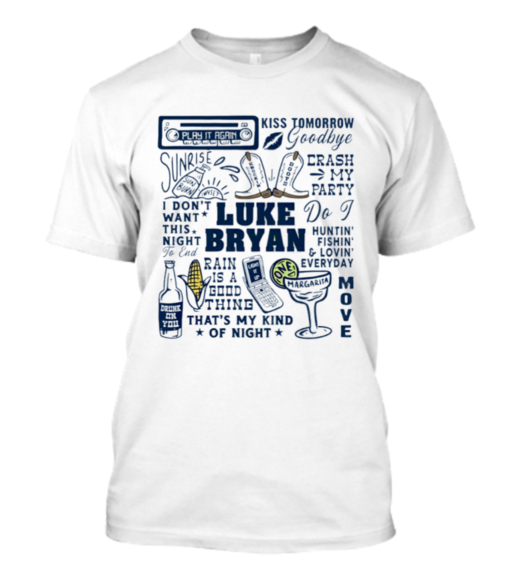 Luke Bryan Kiss Tomorrow Goodbye Sunrise Crash My Party Drink A Beer Huntin' Fishin' Lovin' Everyday T-Shirt