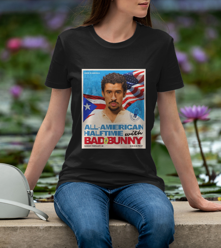 All American Halftime With Bad Bunny Puerto Rico Made In America Sunday February 08 8:00 8:30 PM ET T-Shirt