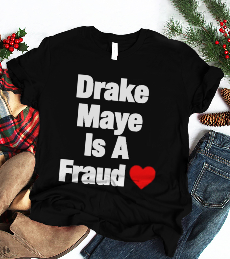Drake Maye Is A Fraud Heart T-Shirt
