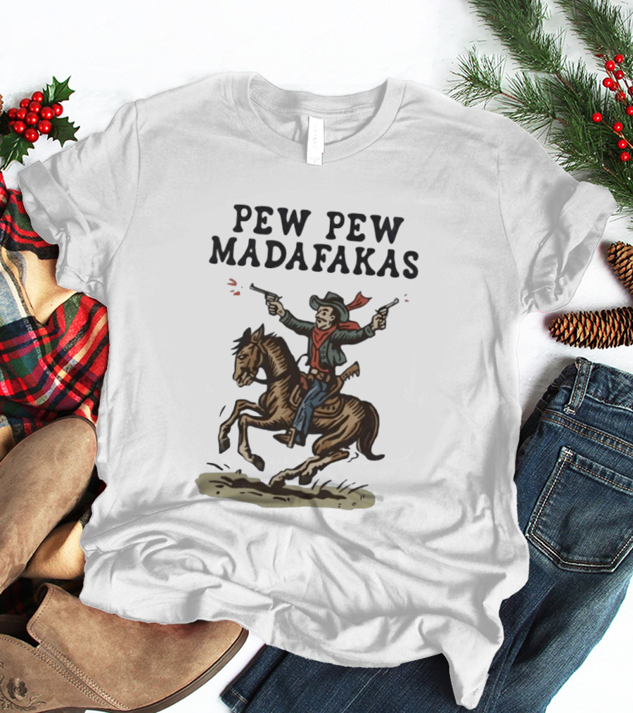 Pew Pew Madafakas Cowboy Riding Horse With Guns T-Shirt