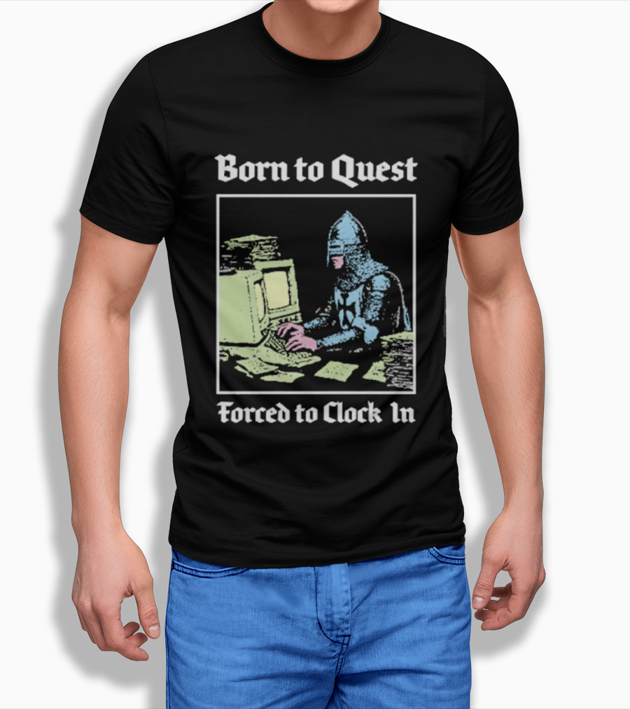 Born To Quest Forced To In Knight At Computer T-Shirt