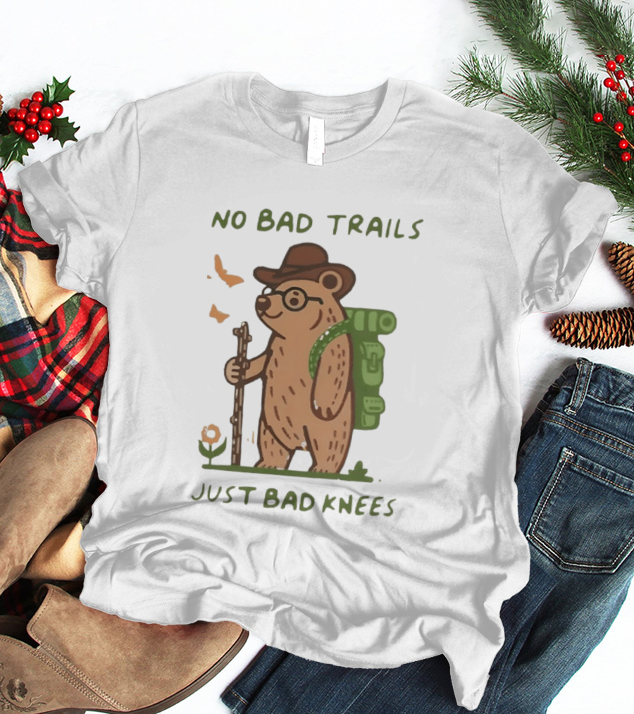 Bear Hiking Adventure No Bad Trails Just Bad Knees T-Shirt