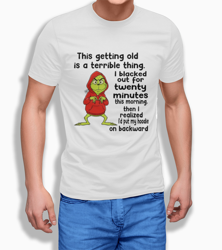 Grinch Getting Old Terrible Thing Blacked Out Twenty Minutes Backward T-Shirt