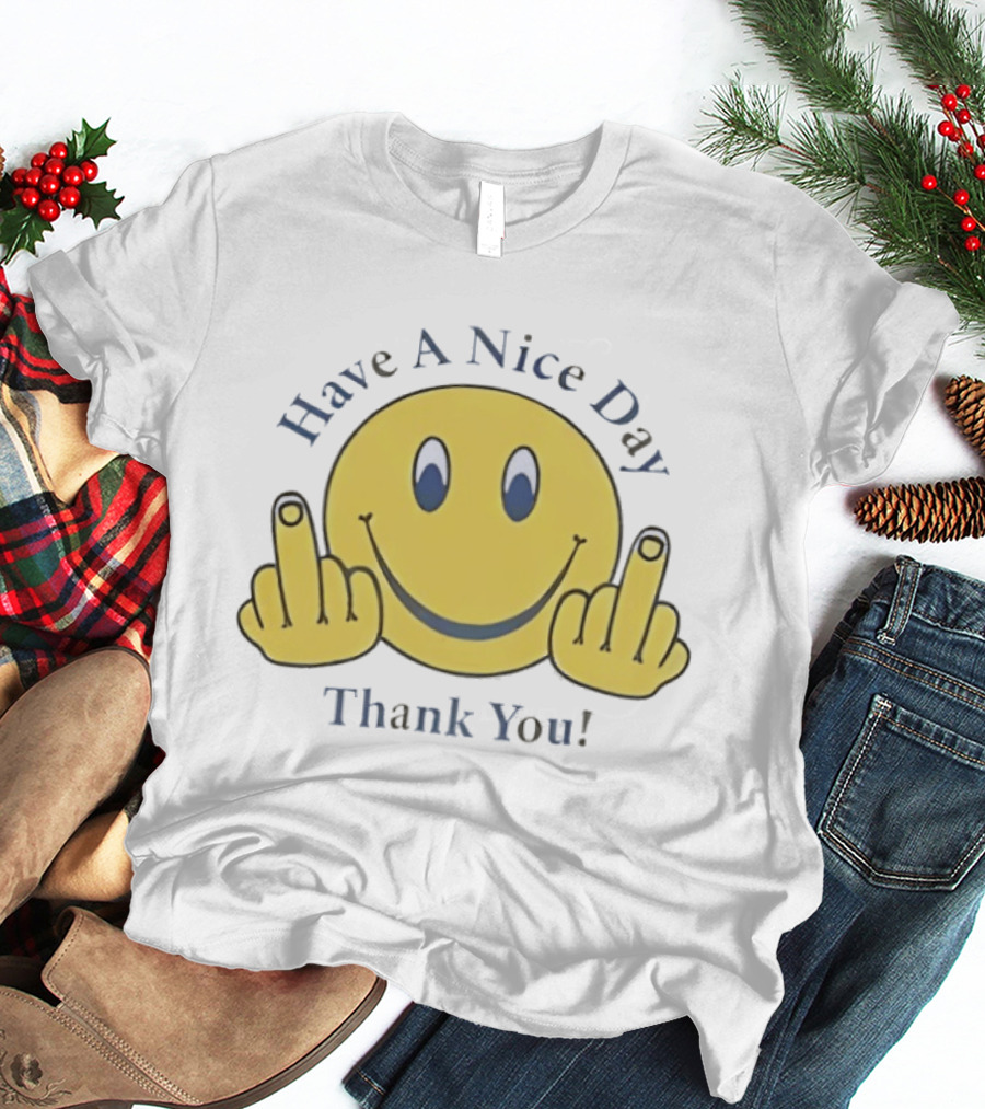 Have A Nice Day Smiley Face Thank You Middle Finger T-Shirt
