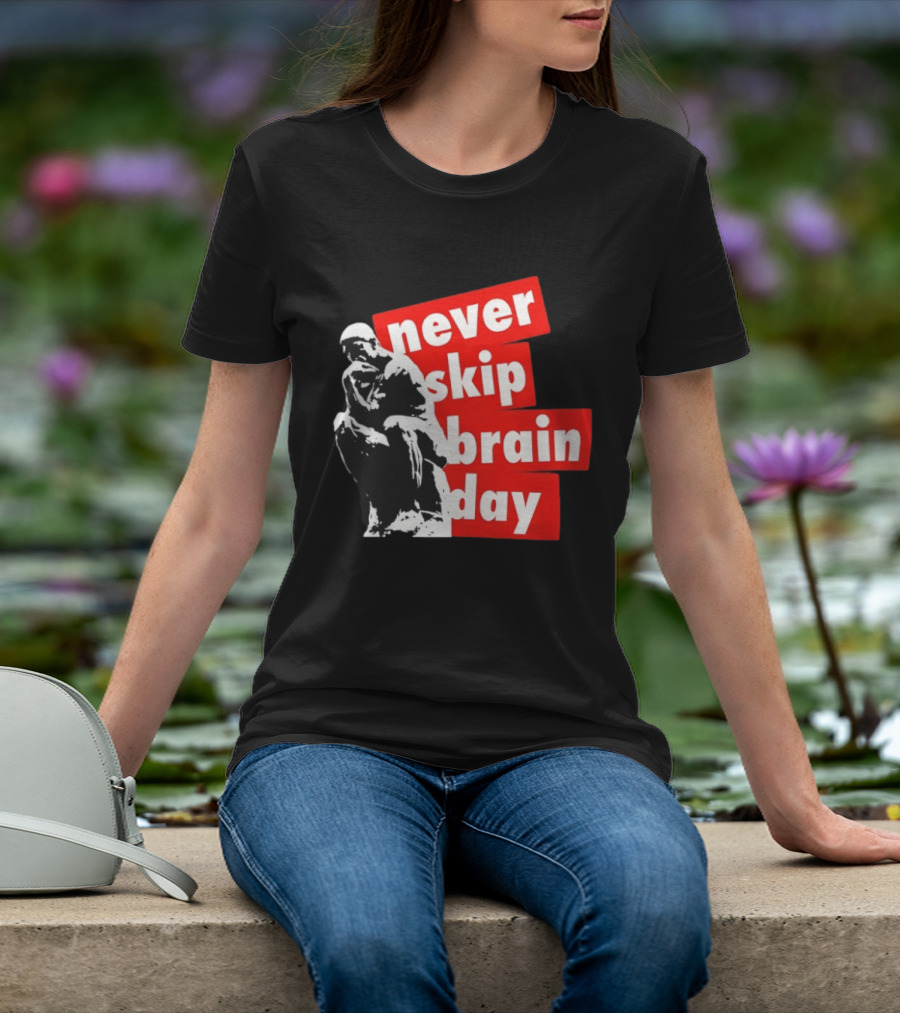 Never Skip Brain Day Thinking Statue Illustration Withed T-Shirt
